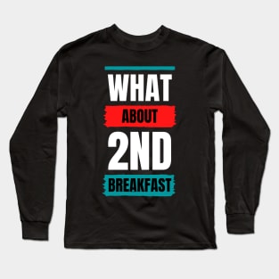 What about 2nd Breakfast - Fantasy Long Sleeve T-Shirt